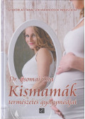 Dr. Csomai Zita - Kismamák természetes gyógymódjai