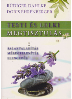 Ehrenberger, Doris, Rüdiger Dahlke - Testi és lelki megtisztulás, Budapest 2010 antikvár könyv