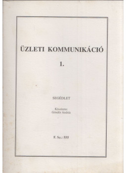 Göndör András - Üzleti kommunikáció 1. Göndör András - Üzleti kommunikáció 1., null 0 antikvár könyv
