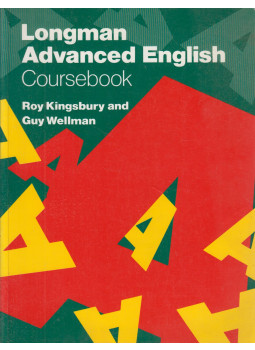 Roy Kingsbury, Guy Wellman - Longman Advanced English - Coursebook Roy Kingsbury, Guy Wellman - Longman Advanced English - Coursebook, Essex 1991 antikvár könyv