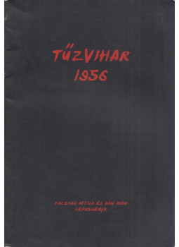 Fazekas Attila, Bán Mór - Tűzvihar 1956 Fazekas Attila, Bán Mór - Tűzvihar 1956, Budapest 2006 antikvár könyv