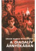 Erich Maria Remarque - A diadalív árnyékában