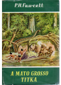 P.H. Fawcett - A Mato Grosso titka