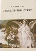 Tornyai János - Gyere, kicsim!...Gyere!