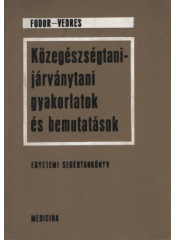 Fodor Ferenc, Vedres István - Közegészségtani-járványtani gyakorlatok és bemutatások, Budapest 1972 antikvár könyv