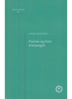 Angel Ruiz Isla - Piarista egyházi közösségek, Budapest 2016 antikvár könyv