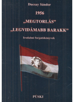 Ducsay Sándor - 1956 - ,,Megtorlás" - ,,Legvidámabb barakk", Budapest 0 antikvár könyv