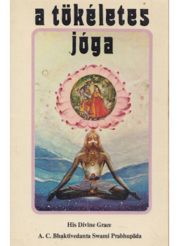 A. C. Bhaktivedanta Swami Prabhupáda - A tökéletes jóga A. C. Bhaktivedanta Swami Prabhupáda - A tökéletes jóga, null 0 antikvár könyv