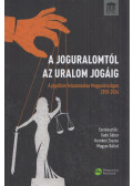 Gadó Gábor Dr.,Kerekes Zsuzsa,Magyar Bálint - A joguralomtól az uralom jogáig