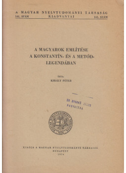 Király Péter - A magyarok említése a Konstantín- és a Metód-legendában, Budapest 1974 antikvár könyv
