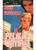 John Grisham - A Pelikán ügyirat