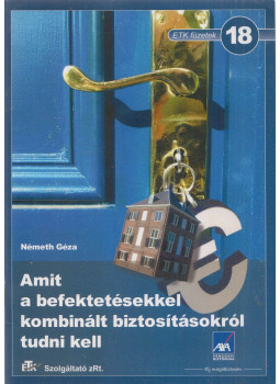 Németh Géza - Amit a befektetésekkel kombinált biztosításokról tudni kell, Budapest 2007 antikvár könyv