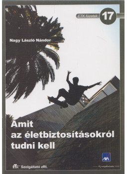 Nagy László Nándor - Amit az életbiztosításokról tudni kell Nagy László Nándor - Amit az életbiztosításokról tudni kell, Budapest 2007 antikvár könyv
