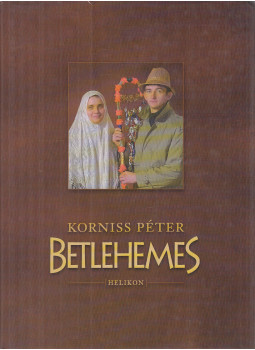 Korniss Péter - Betlehemes Korniss Péter - Betlehemes, Budapest 2006 antikvár könyv