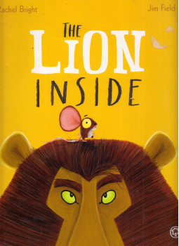 Rachel Bright, Jim Field - The Lion Inside Rachel Bright, Jim Field - The Lion Inside, London 2016 antikvár könyv
