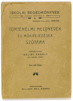 Bálint Károly - Történelmi helynevek és műkifejezések szótára Bálint Károly - Történelmi helynevek és műkifejezések szótára, null 0 antikvár könyv