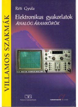 Réti Gyula - Elektronikus gyakorlatok Réti Gyula - Elektronikus gyakorlatok, Budapest 2003 antikvár könyv