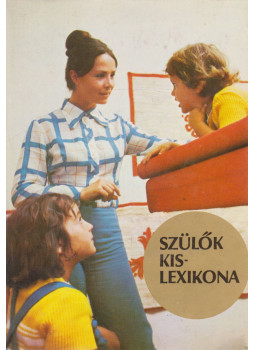 Majzik Lászlóné - Szülők kislexikona Majzik Lászlóné - Szülők kislexikona, Budapest 1976 antikvár könyv