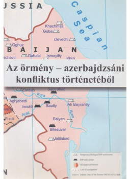  - Az örmény-azerbajdzsáni konfliktus történetéből, Budapest 2009 antikvár könyv