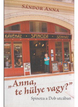 Sándor Anna - "Anna, te hülye vagy?" (dedikált) Sándor Anna - "Anna, te hülye vagy?" (dedikált), Budapest 2013 antikvár könyv