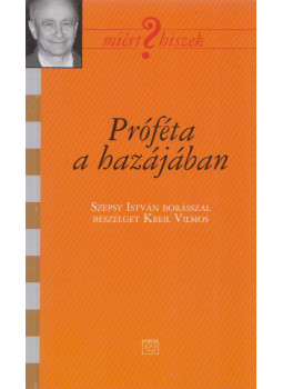 Kreil Vilmos, Szepsy István - Próféta a hazájában, Budapest 2008 antikvár könyv