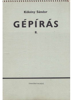 Kökény Sándor - Gépírás II. Kökény Sándor - Gépírás II., Budapest 1973 antikvár könyv