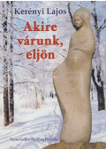 Kerényi Lajos - Akire várunk, eljön