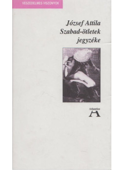 József Attila - Szabad-ötletek jegyzéke József Attila - Szabad-ötletek jegyzéke, Budapest 1995 antikvár könyv