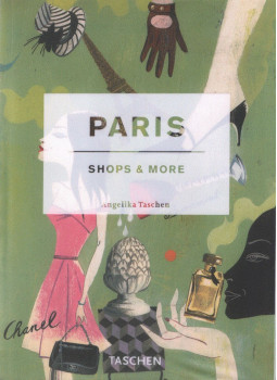 Angelika Taschen - Paris: Shops & More Angelika Taschen - Paris: Shops & More, Köln 2007 antikvár könyv