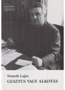 Németh Lajos - Gesztus vagy alkotás, Budapest 2001 antikvár könyv
