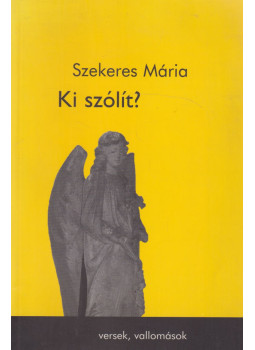 Szekeres Mária - Ki szólít? Szekeres Mária - Ki szólít?, Budapest 2006 antikvár könyv