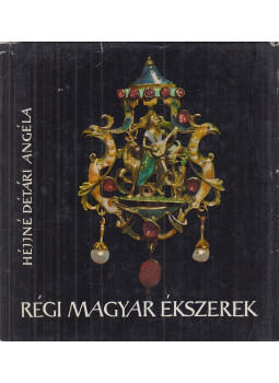 Héjjné Détári Angéla - Régi magyar ékszerek Héjjné Détári Angéla - Régi magyar ékszerek, Budapest 1965 antikvár könyv