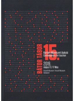 - 15. Bátor Tábor Kortárs Művészeti Aukció / 15. Bátor Tábor Contemporary Art Auction, Budapest 2019 antikvár könyv