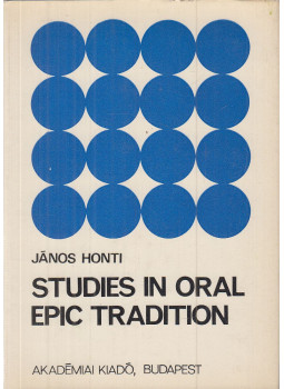 Honti János - Studies in Oral Epic Tradition Honti János - Studies in Oral Epic Tradition, Budapest 1975 antikvár könyv