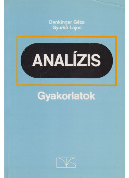 Denkinger Géza, Gyurkó Lajos - Analízis gyakorlatok Denkinger Géza, Gyurkó Lajos - Analízis gyakorlatok, Budapest 2001 antikvár könyv