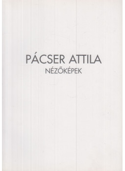 Szilágyi Sándor - Pácser Attila - Nézőképek Szilágyi Sándor - Pácser Attila - Nézőképek, Budapest 2004 antikvár könyv