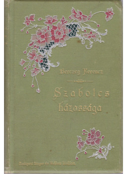 Herczeg Ferenc - Szabolcs házassága Herczeg Ferenc - Szabolcs házassága, Budapest 1896 antikvár könyv