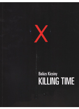 Balázs Kicsiny - Killing Time Balázs Kicsiny - Killing Time, Missouri 2012 antikvár könyv