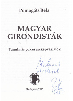 Pomogáts Béla - Magyar girondisták (dedikált), Budapest 1993 antikvár könyv