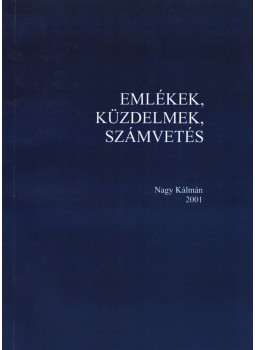 Nagy Kálmán - Emlékek, küzdelmek, számvetés Nagy Kálmán - Emlékek, küzdelmek, számvetés, Budapest 2001 antikvár könyv