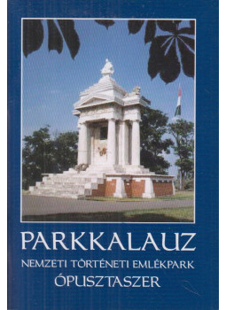 Juhász Antal, Pálfy Katalin, Trogmayer Ottó - Parkkalauz, Ópusztaszer 0 antikvár könyv