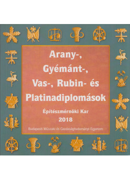 Földszin Rhea - Arany-, gyémánt-, vas-, rubin- és platinadiplomások 2018 Építészmérnöki Kar, Budapest 2018 antikvár könyv