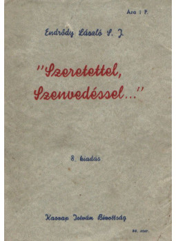 P. Endrődy László S. J. - Szeretettel, szenvedéssel P. Endrődy László S. J. - Szeretettel, szenvedéssel, 1942 antikvár könyv