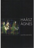 Haász Ágnes - Elektrografikák