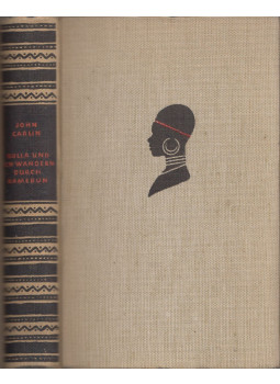 John Carlin - Gulla und ich wandern durch Kamerun John Carlin - Gulla und ich wandern durch Kamerun, Stuttgart 1937 antikvár könyv