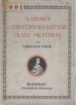 Gerevich Tibor - A krakói Czartoryski-Képtár olasz mesterei Gerevich Tibor - A krakói Czartoryski-Képtár olasz mesterei, Budapest 1918 antikvár könyv