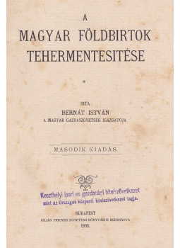 Bernát István - A magyar földbirtok tehermentesitése Bernát István - A magyar földbirtok tehermentesitése, Budapest 1905 antikvár könyv