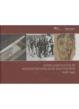  - Kunst und Kultur im Konzentrationslager Mauthausen 1938-1945, Wien 2007 antikvár könyv