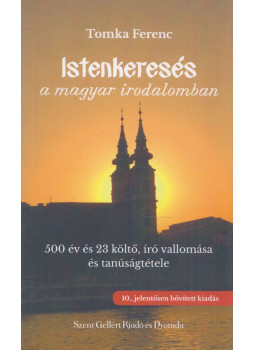Tomka Ferenc - Istenkeresés a magyar irodalomban Tomka Ferenc - Istenkeresés a magyar irodalomban, Budapest 2023 antikvár könyv