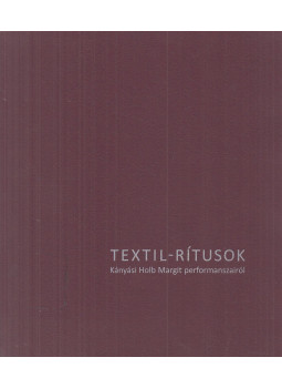 Szabó Elemér - Textil-rítusok Szabó Elemér - Textil-rítusok, Debrecen 2017 antikvár könyv